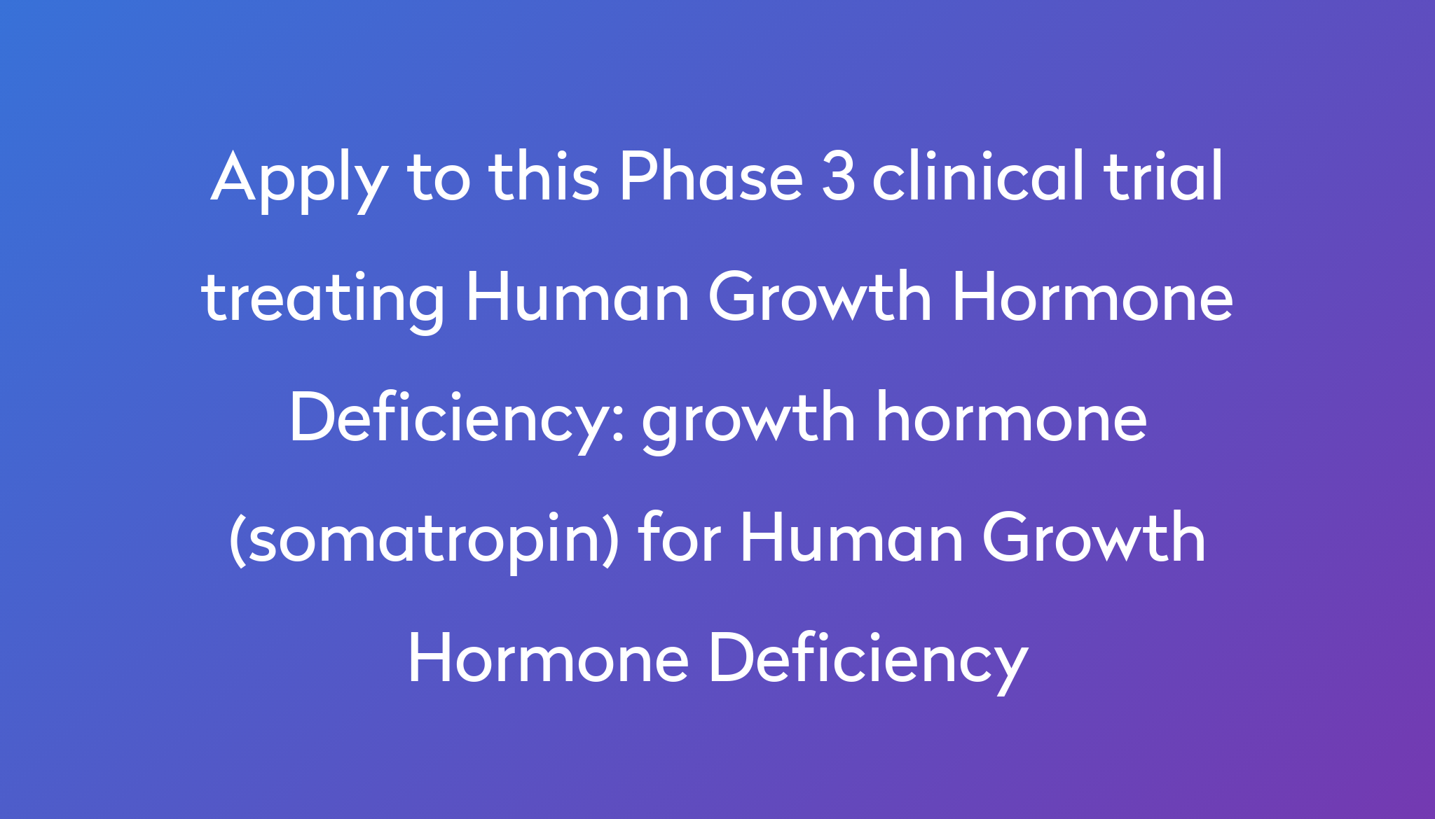 Growth Hormone Somatropin For Human Growth Hormone Deficiency Clinical Trial 2023 Power 3936